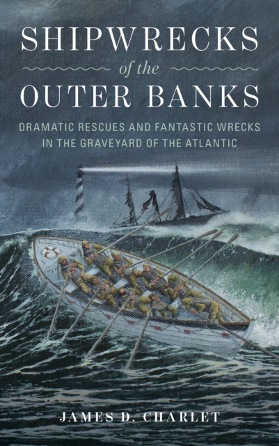 Shipwrecks of the Outer Banks : Dramatic Rescues and Fantastic Wrecks in the Graveyard of the Atlantic, Board book Book