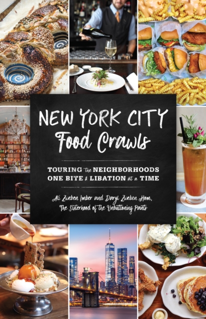 New York City Food Crawls : Touring the Neighborhoods One Bite & Libation at a Time, Paperback / softback Book