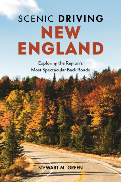 Scenic Driving New England : Exploring the Region's Most Spectacular Back Roads, Paperback / softback Book
