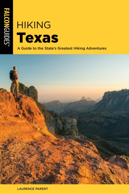 Hiking Texas : A Guide to the State's Greatest Hiking Adventures, EPUB eBook