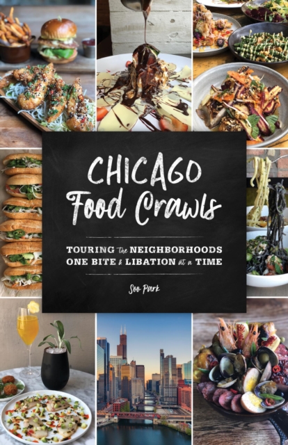 Chicago Food Crawls : Touring the Neighborhoods One Bite & Libation at a Time, EPUB eBook