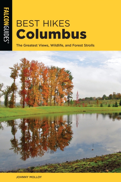 Best Hikes Columbus : The Greatest Views, Wildlife, and Forest Strolls, Paperback / softback Book