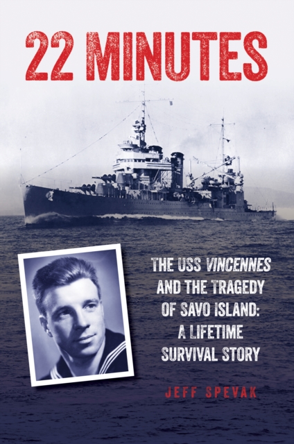 22 Minutes : The USS Vincennes and the Tragedy of Savo Island: A Lifetime Survival Story, Hardback Book