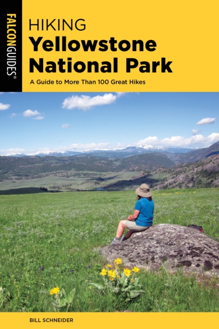 Hiking Yellowstone National Park : A Guide To More Than 100 Great Hikes, Paperback / softback Book