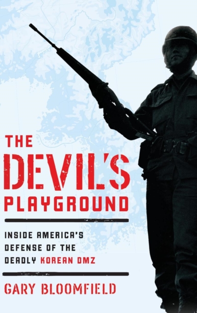 The Devil's Playground : Inside America's Defense of the Deadly Korean DMZ, Hardback Book