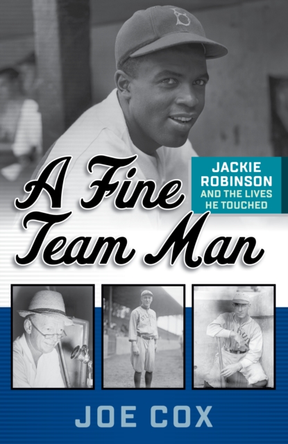 A Fine Team Man : Jackie Robinson and the Lives He Touched, Hardback Book