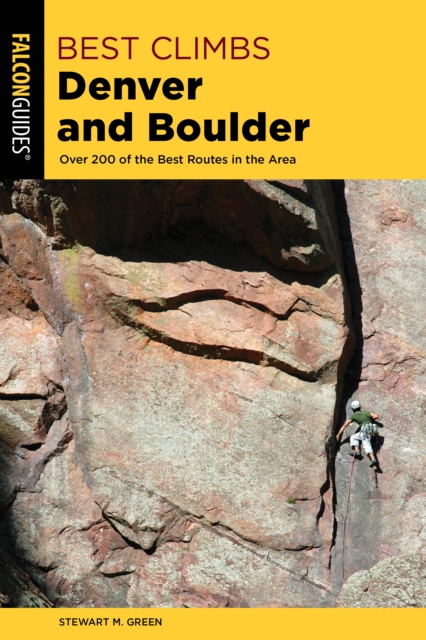Best Climbs Denver and Boulder : Over 200 Of The Best Routes In The Area, Paperback / softback Book