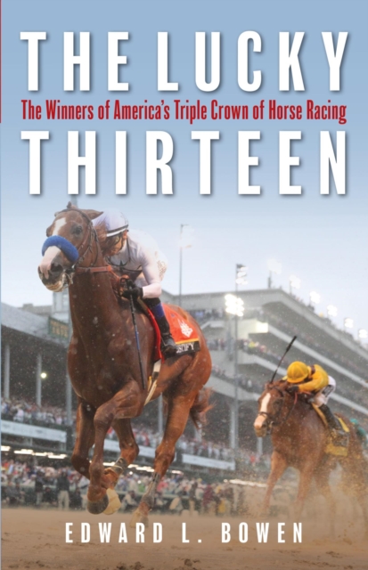 Lucky Thirteen : The Winners of America's Triple Crown of Horse Racing, EPUB eBook