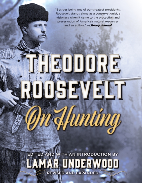 Theodore Roosevelt on Hunting, Revised and Expanded, Paperback / softback Book