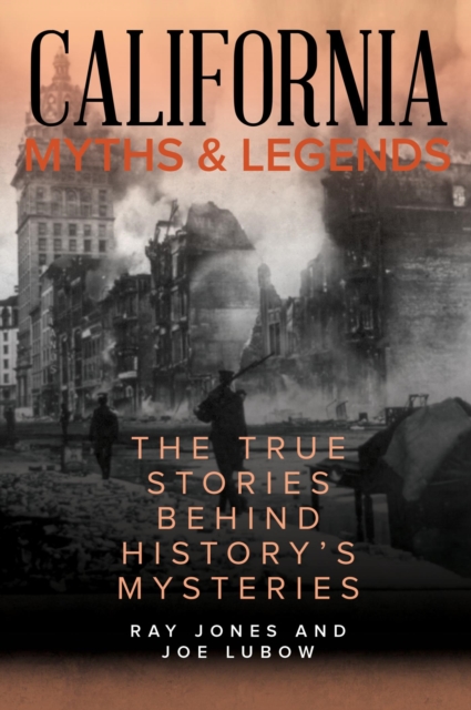 California Myths and Legends : The True Stories Behind History's Mysteries, EPUB eBook