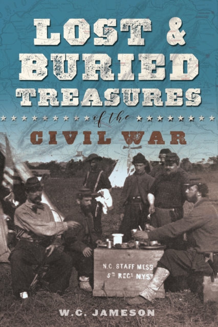 Lost and Buried Treasures of the Civil War, Hardback Book