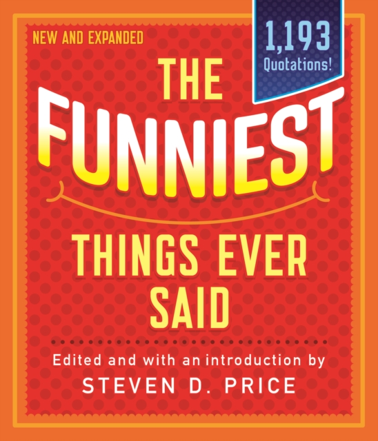 The Funniest Things Ever Said, New and Expanded, Paperback / softback Book