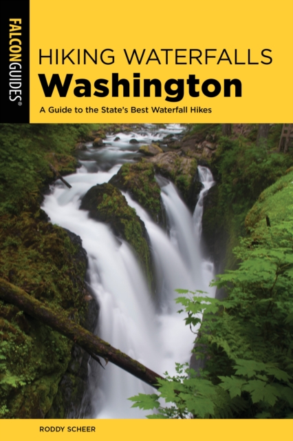Hiking Waterfalls Washington : A Guide to the State's Best Waterfall Hikes, Paperback / softback Book