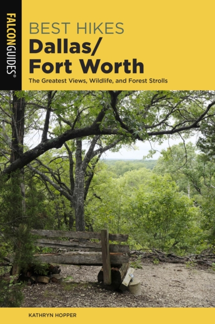 Best Hikes Dallas/Fort Worth : The Greatest Views, Wildlife, and Forest Strolls, EPUB eBook