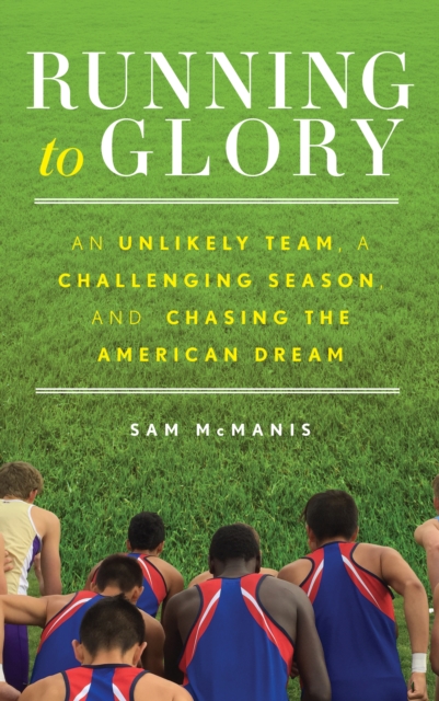 Running to Glory : An Unlikely Team, a Challenging Season, and Chasing the American Dream, Hardback Book
