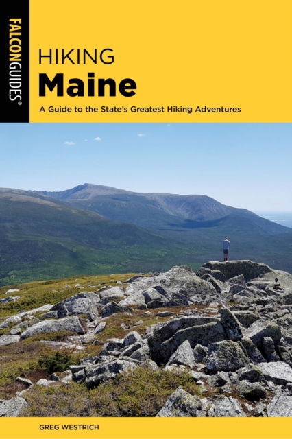 Hiking Maine : A Guide to the State's Greatest Hiking Adventures, EPUB eBook