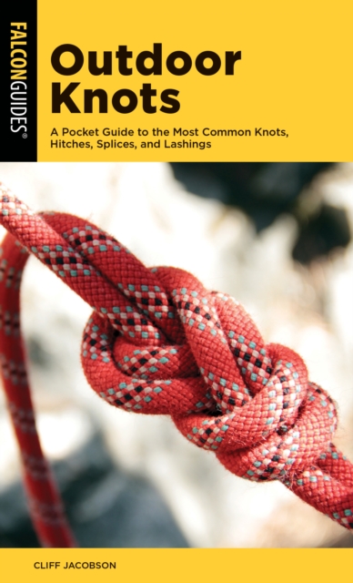 Outdoor Knots : A Pocket Guide to the Most Common Knots, Hitches, Splices, and Lashings, Paperback / softback Book