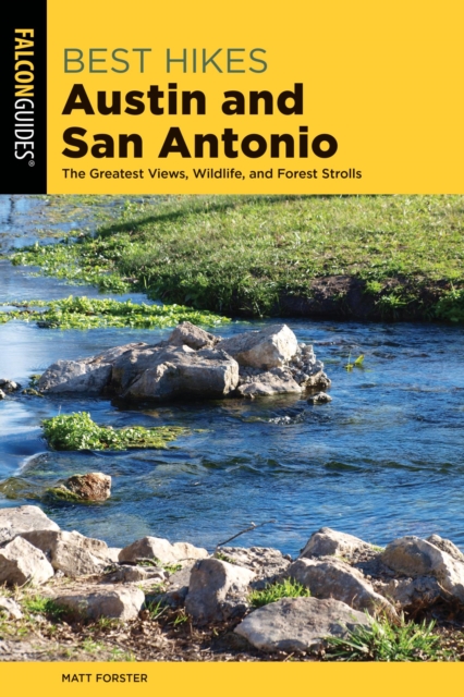 Best Hikes Austin and San Antonio : The Greatest Views, Wildlife, and Forest Strolls, EPUB eBook