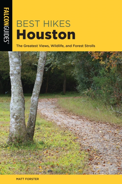 Best Hikes Houston : The Greatest Views, Wildlife, and Forest Strolls, EPUB eBook