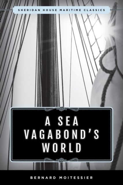 A Sea Vagabond's World : Boats and Sails, Distant Shores, Islands and Lagoons, EPUB eBook