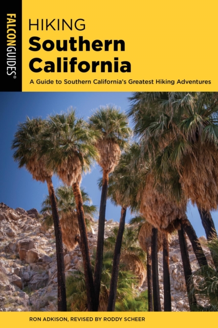 Hiking Southern California : A Guide to Southern California's Greatest Hiking Adventures, EPUB eBook