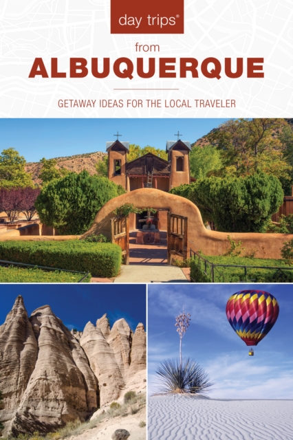 Day Trips (R) from Albuquerque : Getaway Ideas For The Local Traveler, Paperback / softback Book