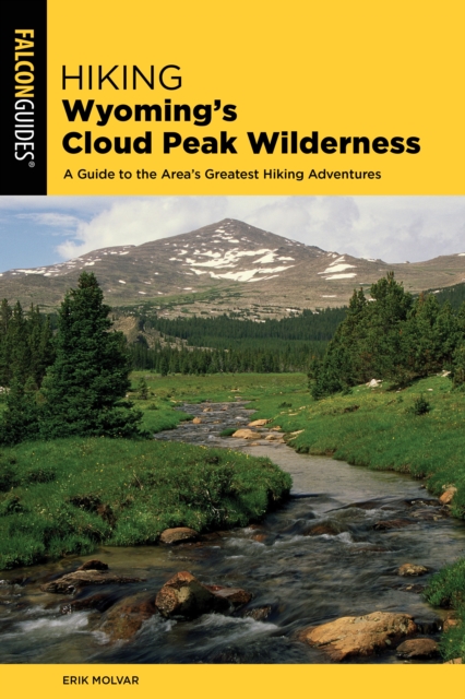 Hiking Wyoming's Cloud Peak Wilderness : A Guide to the Area's Greatest Hiking Adventures, Paperback / softback Book