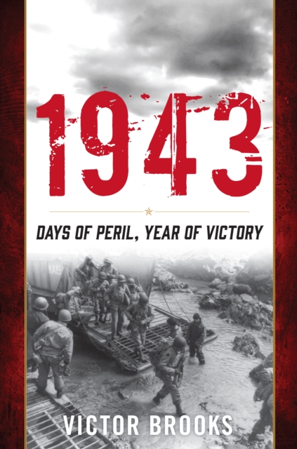 1943 : Days of Peril, Year of Victory, Hardback Book