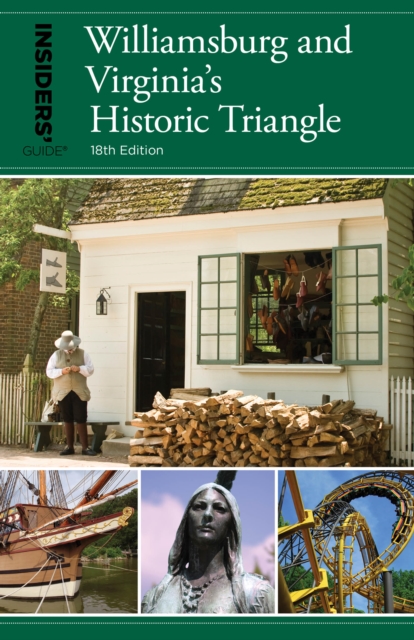 Insiders' Guide® to Williamsburg : And Virginia's Historic Triangle, Paperback / softback Book