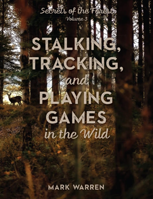 Stalking, Tracking, and Playing Games in the Wild : Secrets of the Forest, EPUB eBook