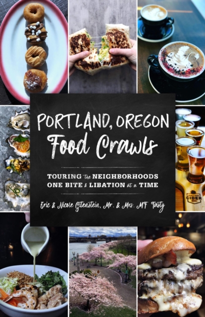 Portland, Oregon Food Crawls : Touring the Neighborhoods One Bite and Libation at a Time, EPUB eBook