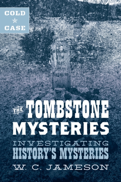 Cold Case: The Tombstone Mysteries : Investigating History's Mysteries, Board book Book