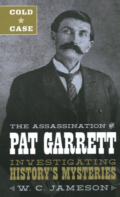 Cold Case: The Assassination of Pat Garrett, Hardback Book