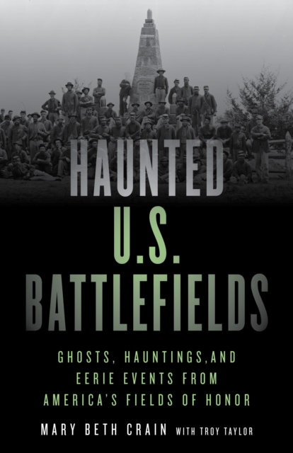 Haunted U.S. Battlefields : Ghosts, Hauntings, and Eerie Events from America's Fields of Honor, Paperback / softback Book