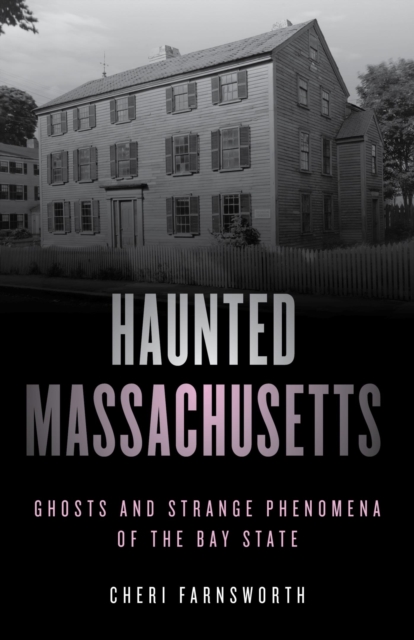 Haunted Massachusetts : Ghosts and Strange Phenomena of the Bay State, EPUB eBook