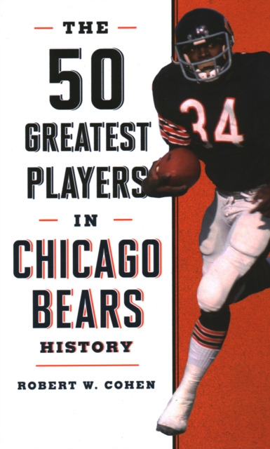 The 50 Greatest Players in Chicago Bears History, Hardback Book