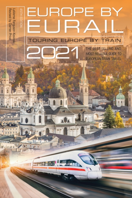 Europe by Eurail 2021 : Touring Europe by Train, Paperback / softback Book