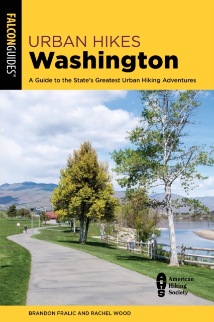 Urban Hikes Washington : A Guide to the State's Greatest Urban Hiking Adventures, EPUB eBook