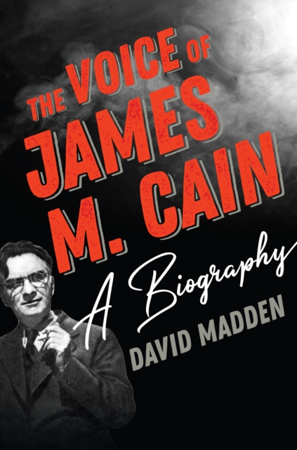 The Voice of James M. Cain : A Biography, Hardback Book