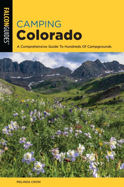Camping Colorado : A Comprehensive Guide to Hundreds of Campgrounds, Paperback / softback Book