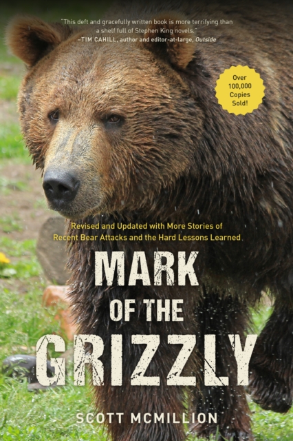 Mark of the Grizzly : Revised And Updated With More Stories Of Recent Bear Attacks And The Hard Lessons Learned, Paperback / softback Book