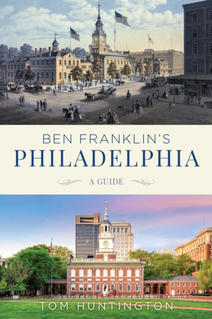 Ben Franklin's Philadelphia : A Guide, EPUB eBook