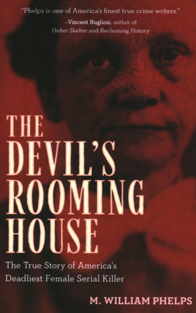Devil's Rooming House : The True Story of America's Deadliest Female Serial Killer, Paperback / softback Book