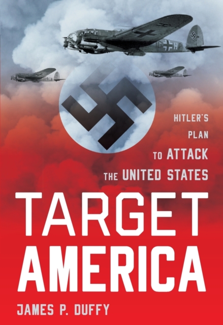 Target: America : Hitler'S Plan to Attack the United States, Paperback / softback Book