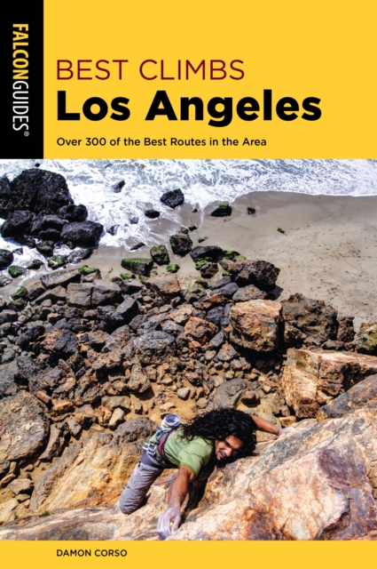 Best Climbs Los Angeles : Over 300 of the Best Routes in the Area, Paperback / softback Book