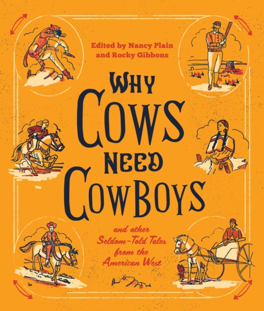 Why Cows Need Cowboys : and Other Seldom-Told Tales from the American West, EPUB eBook