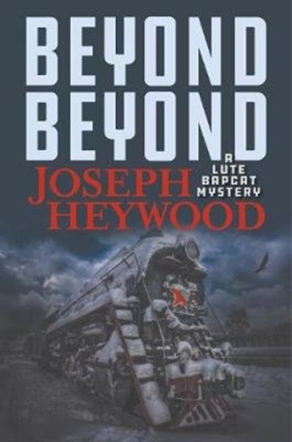 Beyond Beyond : A Lute Bapcat Mystery, Hardback Book