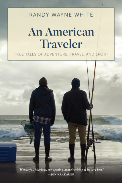 An American Traveler : True Tales of Adventure, Travel, and Sport, Paperback / softback Book