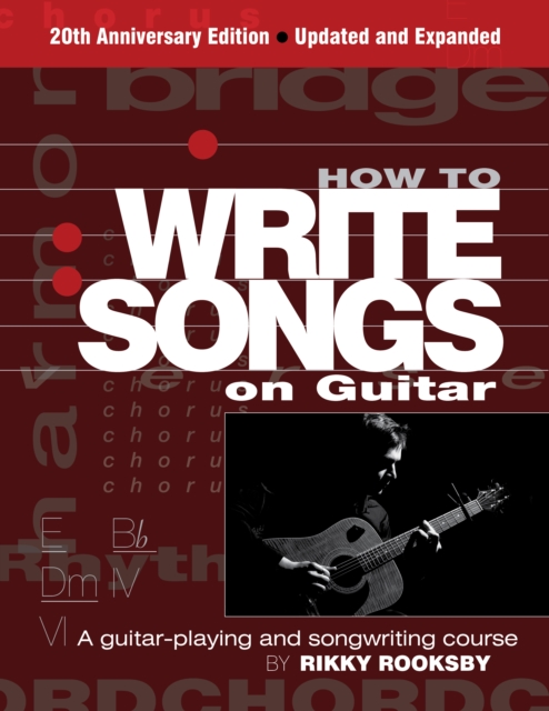 How to Write Songs on Guitar : A Guitar-Playing and Songwriting Course, Paperback / softback Book
