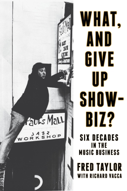 What, and Give Up Showbiz? : Six Decades in the Music Business, EPUB eBook